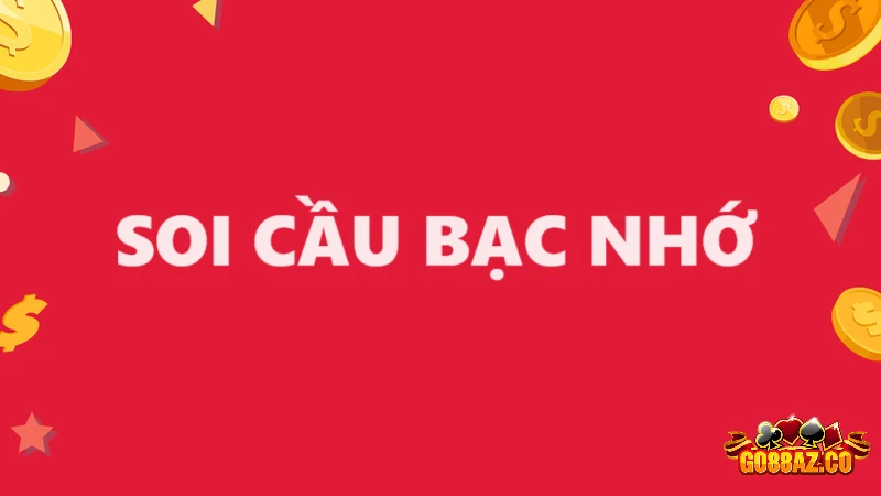 Soi cầu bạc nhớ cho ra những con số cực ngon ăn